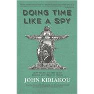Doing Time Like a Spy by Kiriakou, John, 9781947856325