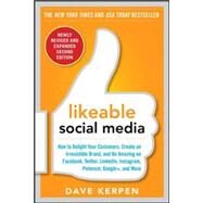 Likeable Social Media, Revised and Expanded: How to Delight Your Customers, Create an Irresistible Brand, and Be Amazing on Facebook, Twitter, LinkedIn, Instagram, Pinterest, and More by Kerpen, Dave; Kerpen, Carrie; Rosenbluth, Mallorie; Riedinger, Meg, 9780071836326