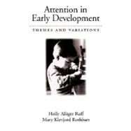 Attention in Early Development Themes and Variations by Ruff, Holly Alliger; Rothbart, Mary Klevjord, 9780195136326