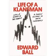 Life of a Klansman by Ball, Edward, 9780374186326