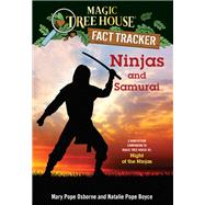 Ninjas and Samurai A Nonfiction Companion to Magic Tree House #5: Night of the Ninjas by Osborne, Mary Pope; Boyce, Natalie Pope; Murdocca, Sal, 9780385386326