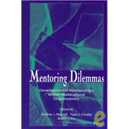 Mentoring Dilemmas: Developmental Relationships Within Multicultural Organizations by Murrell; Audrey J., 9780805826326