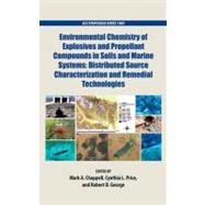 Environmental Chemistry of Explosives and Propellant Compounds in Soils and Marine Systems Distributed Source Characterization and Remedial Technologies by Chappell, Mark; Price, Cynthia; George, Robert, 9780841226326
