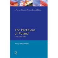 The Partitions of Poland 1772, 1793, 1795 by Lukowski; Jerzy, 9781138156326
