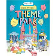 Build Your Own Theme Park by Lunney, Lizz, 9781449496326