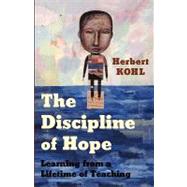 The Discipline of Hope by Kohl, Herbert R., 9781565846326