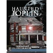 Haunted Joplin by Livingston-Martin, Lisa, 9781609496326