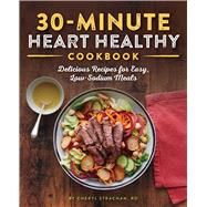 The 30-minute Heart Healthy Cookbook by Strachan, Cheryl, 9781641526326