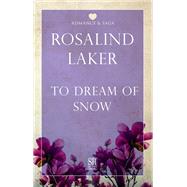 To Dream of Snow by Laker, Rosalind, 9781780296326
