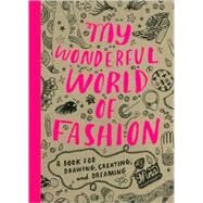 My Wonderful World of Fashion A Book for Drawing, Creating and Dreaming by Chakrabarti, Nina, 9781856696326