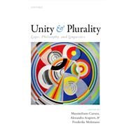 Unity and Plurality Logic, Philosophy, and Linguistics by Carrara, Massimiliano; Arapinis, Alexandra; Moltmann, Friederike, 9780198716327