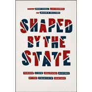 Shaped by the State by Cebul, Brent; Geismer, Lily; Williams, Mason B., 9780226596327