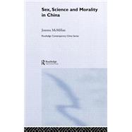Sex, Science and Morality in China by McMillan; Joanna, 9780415376327