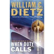 When Duty Calls : A Novel of the Legion of the Damned by Dietz, William C., 9780441016327