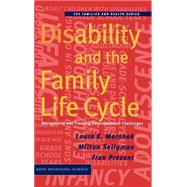Disability and the Family Life Cycle by Marshak, Laura; Seligman, Milton; Prezant, Fran, 9780465016327