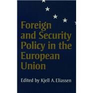Foreign and Security Policy in the European Union by Kjell A Eliassen, 9780761956327