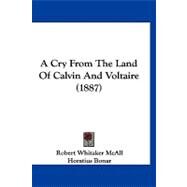 A Cry from the Land of Calvin and Voltaire by Mcall, Robert Whitaker; Bonar, Horatius, 9781120226327