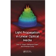 Light Propagation in Linear Optical Media by Gillen,Glen D., 9781138076327