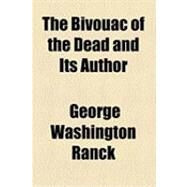 The Bivouac of the Dead and Its Author by Ranck, George Washington; O'hara, Theodore, 9781154506327