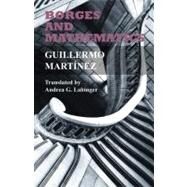 Borges and Mathematics by Martinez, Guillermo; Labinger, Andrea G., 9781557536327