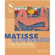 Matisse - Bonnard Long Live Painting! by Kramer, Felix; Amory, Dita; Graser, Jenny; Hahnloser-Ingold, Margrit; Hasler, Iris, 9783791356327