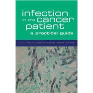 Infection in the Cancer Patient A Practical Guide by Johnston, Patrick; Spence, R. A. J.; Hay, Rod, 9780198566328