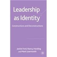 Leadership as Identity Constructions and Deconstructions by Ford, Jackie; Harding, Nancy; Learmonth, Mark, 9780230516328