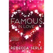 Famous in Love by Serle, Rebecca, 9780316366328