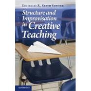 Structure and Improvisation in Creative Teaching by Edited by R. Keith Sawyer, 9780521746328