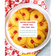 Retro Recipes from the '50s and '60s by Gundry, Addie, 9781250146328