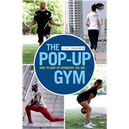 The Pop-up Gym How to Keep Fit Wherever You Are by Denoris, Jon, 9781408196328