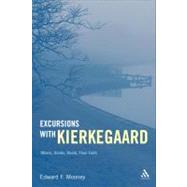 Excursions with Kierkegaard Others, Goods, Death, and Final Faith by Mooney, Edward F., 9781441146328