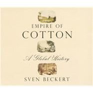 Empire of Cotton by Beckert, Sven; Frangione, Jim, 9781622316328