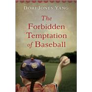 The Forbidden Temptation of Baseball by Yang, Dori Jones, 9781943006328