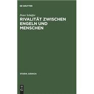Rivalitat Zwischen Engeln Und Menschen by Schafer, Peter, 9783110046328