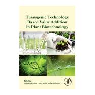 Transgenic Technology Based Value Addition in Plant Biotechnology by Kiran, Usha; Abdin, Malik Zainul; Kamaluddin, 9780128186329