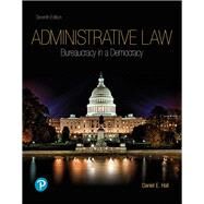 Administrative Law Bureaucracy in a Democracy by Hall, Daniel E., 9780135186329