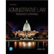 Administrative Law Bureaucracy in a Democracy by Hall, Daniel E., 9780135186329