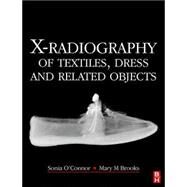 X-Radiography of Textiles, Dress and Related Objects by O'Connor; Brooks, 9780750666329
