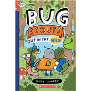 Out in the Wild!: A Graphix Chapters Book (Bug Scouts #1) by Lowery, Mike; Lowery, Mike, 9781338726329