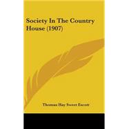Society in the Country House by Escott, Thomas Hay Sweet, 9781437276329