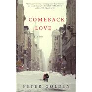 Comeback Love A Novel by Golden, Peter, 9781451656329
