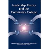 Leadership Theory and the Community College by Nevarez, Carlos; Wood, J. Luke; Penrose, Rose; Padron, Eduardo J., 9781579226329