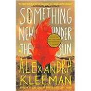 Something New Under the Sun A Novel by Kleeman, Alexandra, 9781984826329