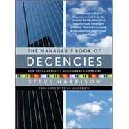 The Manager's Book of Decencies How Small Gestures Build Great Companies by Harrison, Steve, 9780071486330