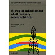 Microbial Enhancement of Oil Recovery: Recent Advances : Proceedings of the 1990 International Conference on Microbial Enhancement of Oil Recovery by International Conference on Microbial Enhancement of Oil Recovery 1990; Donaldson, Erle C.; Donaldson, Erle C., 9780444886330
