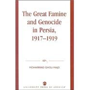 The Great Famine and Genocide in Persia, 1917-1919 by Majd, Mohammad Gholi, 9780761826330