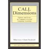 Call Dimensions : Options and Issues in Computer-Assisted Language Learning by Levy, Mike; Stockwell, Glenn, 9780805856330