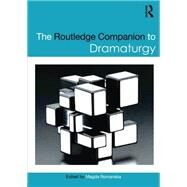The Routledge Companion to Dramaturgy by Romanska; Magda, 9781138946330