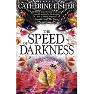 The Speed of Darkness by Catherine Fisher, 9781444926330
